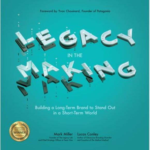 Mark Miller Other Legacy In The Making Building A Longterm Brand To
